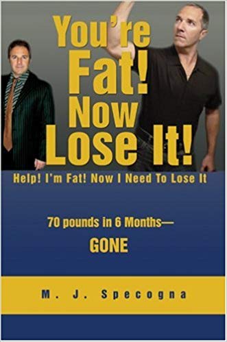 You're Fat! Now Lose It! Help! I'm Fat! Now I Need To Lose It!