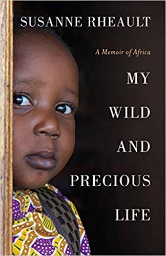 My Wild and Precious Life A Memoir of Africa