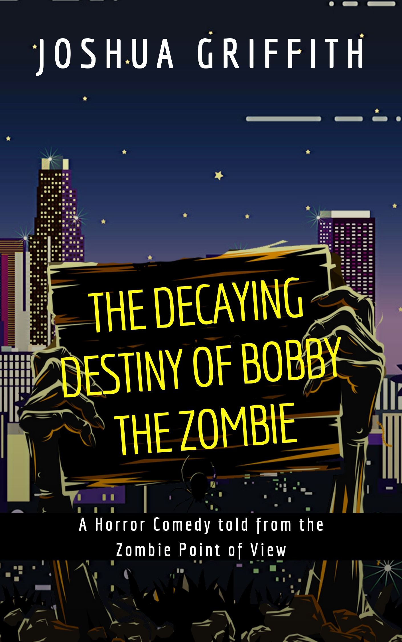 The Decaying Destiny of Bobby the Zombie: A Horror Comedy told from the Zombie point of view